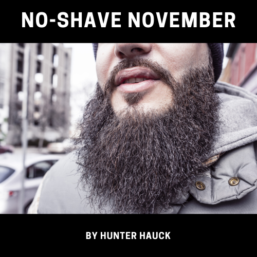 Friday marked the start of No-Shave November, the month infamous for differentiating the boys from the men.